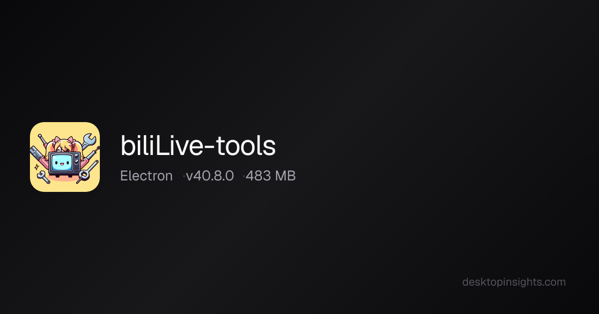 Desktop Insights: BiliLive-tools — Runtime, SDKs, Size, Platform