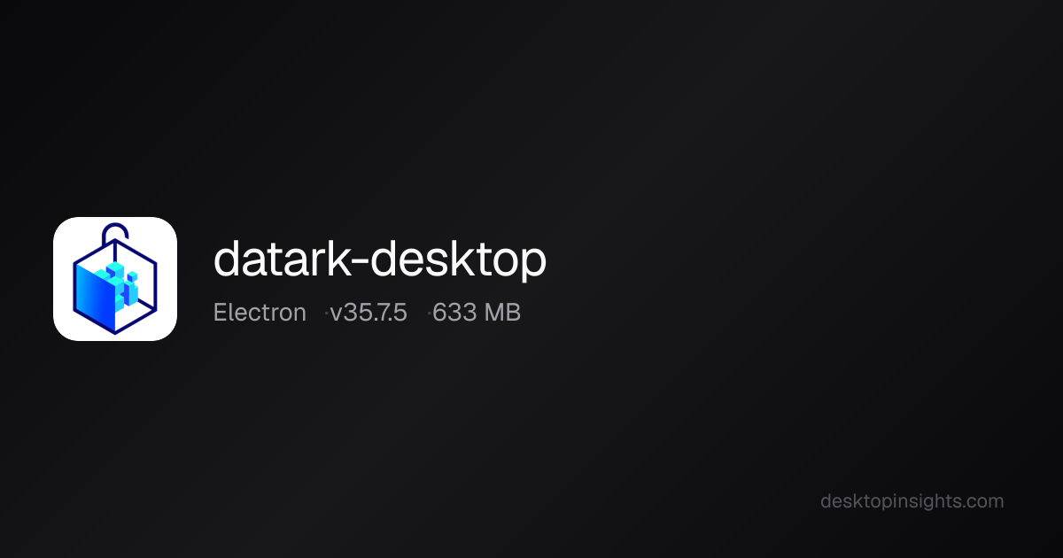 Desktop Insights: Datark-desktop — Runtime, SDKs, Size, Platform
