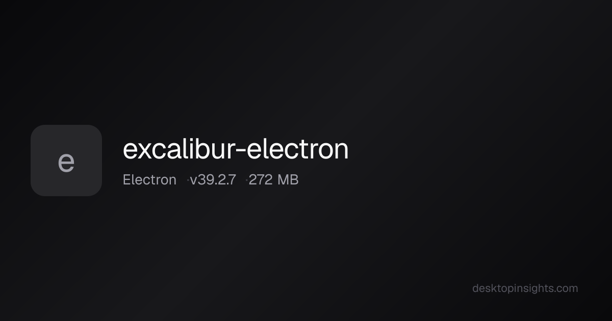 Desktop Insights: Excalibur-electron — Runtime, SDKs, Size, Platform