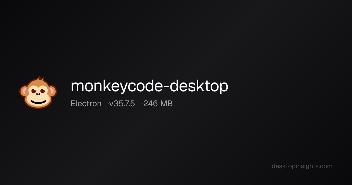 Desktop Insights: Monkeycode-desktop — Runtime, SDKs, Size, Platform