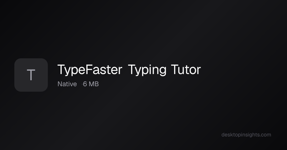 Desktop Insights: TypeFaster Typing Tutor — Runtime, SDKs, Size, Platform